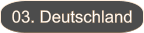 03. Deutschland
