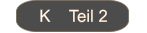 K    Teil 2