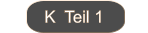 K  Teil 1