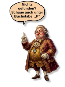 Nichts  gefunden? Schaue auch unter   Buchstabe  „P“